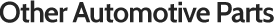 Other Automotive Parts 